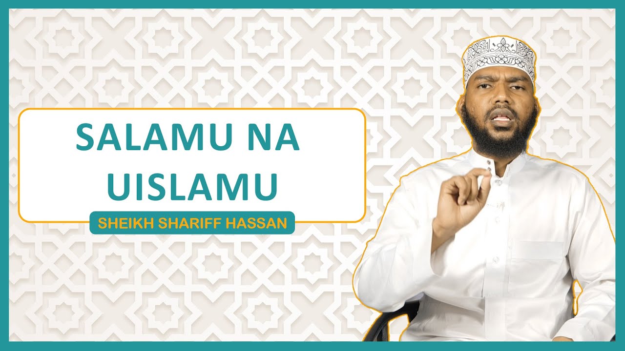 Salamu na Uislamu | Sheikh Shariff Hassan