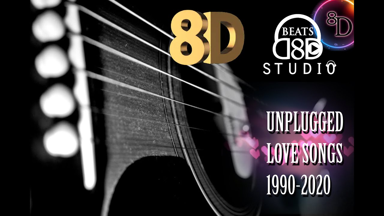 8D Audio Unplugged Mashup Love Songs 1990-2020 ( 8D AUDIO )