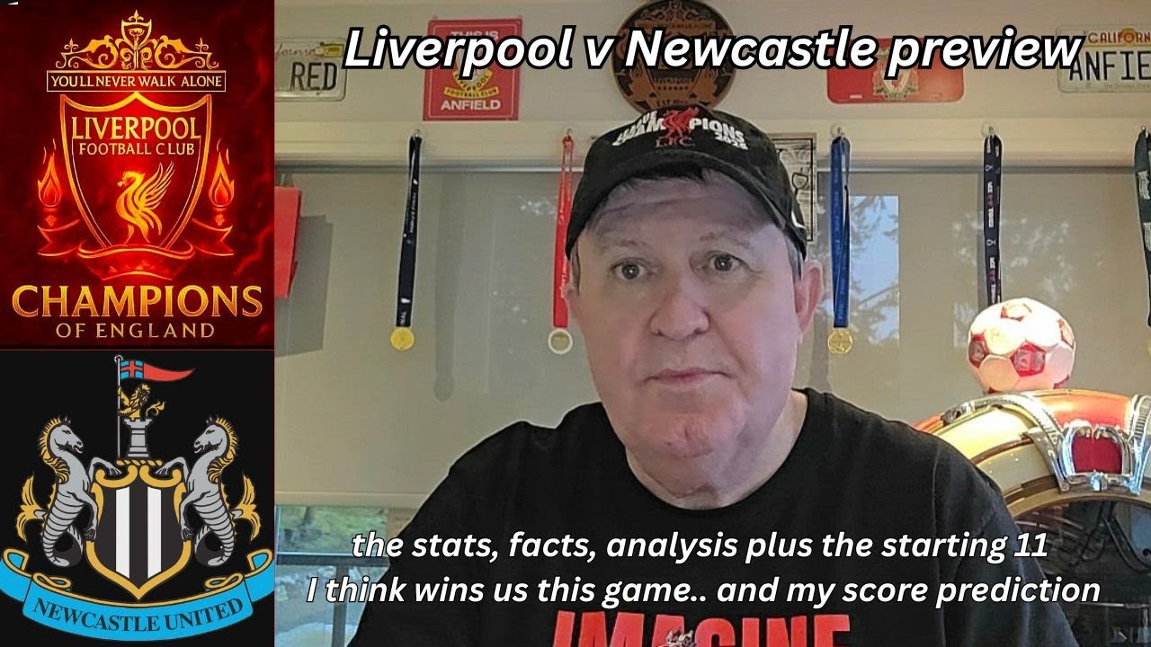 Liverpool v Newcastle preview - stats, facts, analysis, my preferred starting 11 & score prediction