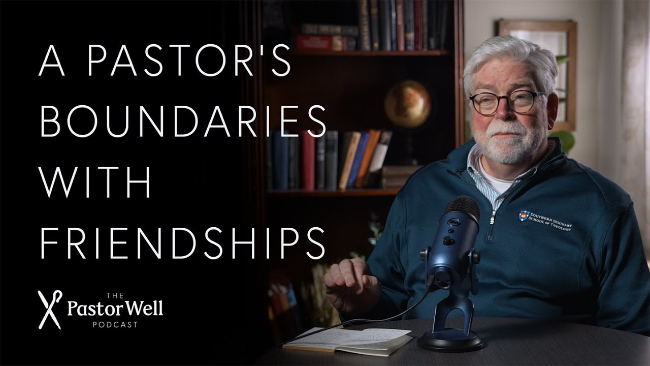 A Pastor's Boundaries with Friendships | Pastor Well - Ep. 87