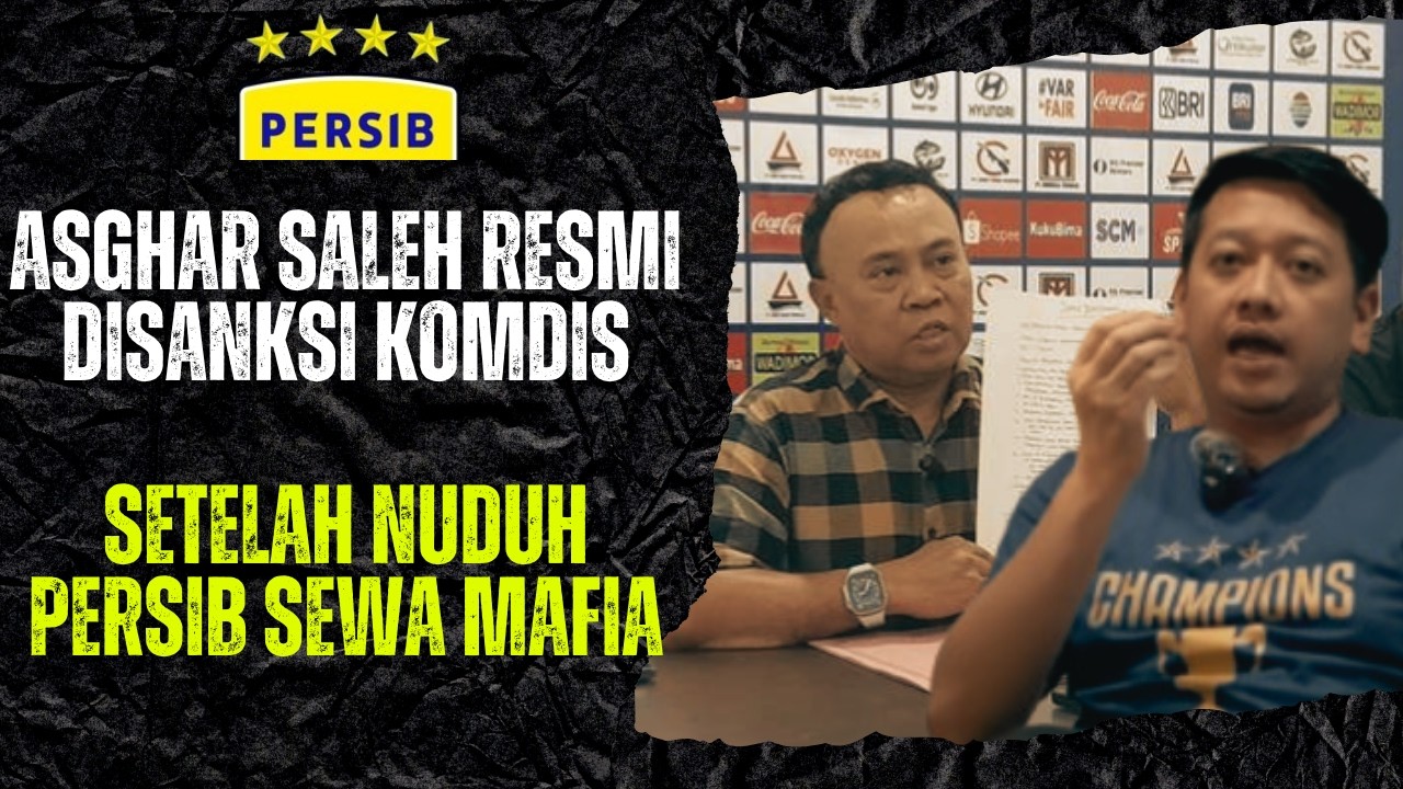 MEMFITNAH PERSIB SEWA MAFIA ASGHAR SALEH AKHIRNYA DI SANKSI KOMDIS !! INI HUKUMANNYA..