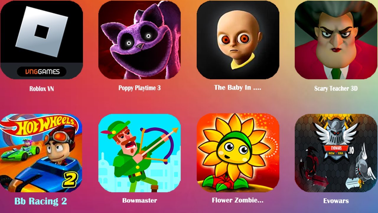 Roblox,Poppy Playtime Chapter 3,The Baby In Yellow,Scary Teacher 3D,Bb Racing 2,Bowmaster
