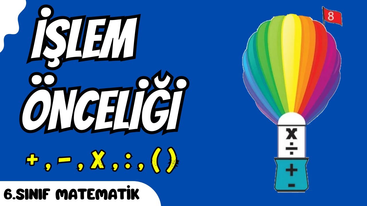 İşlem Önceliği nedir Nasıl çözülür Konu Anlatımı / 6 Sınıf Matematik Konu anlatımı ve Örnekler