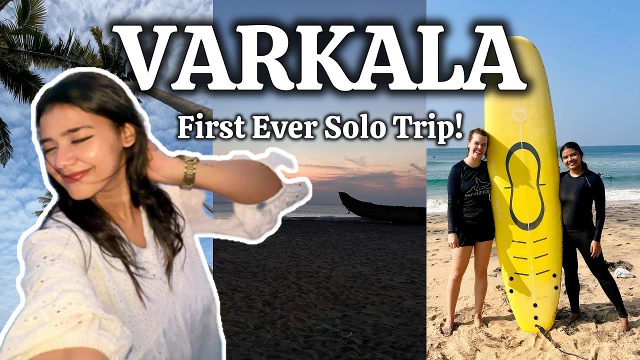 FIRST EVER SOLO TRIP TO VARKALA | TRAVEL GUIDE🌊💙