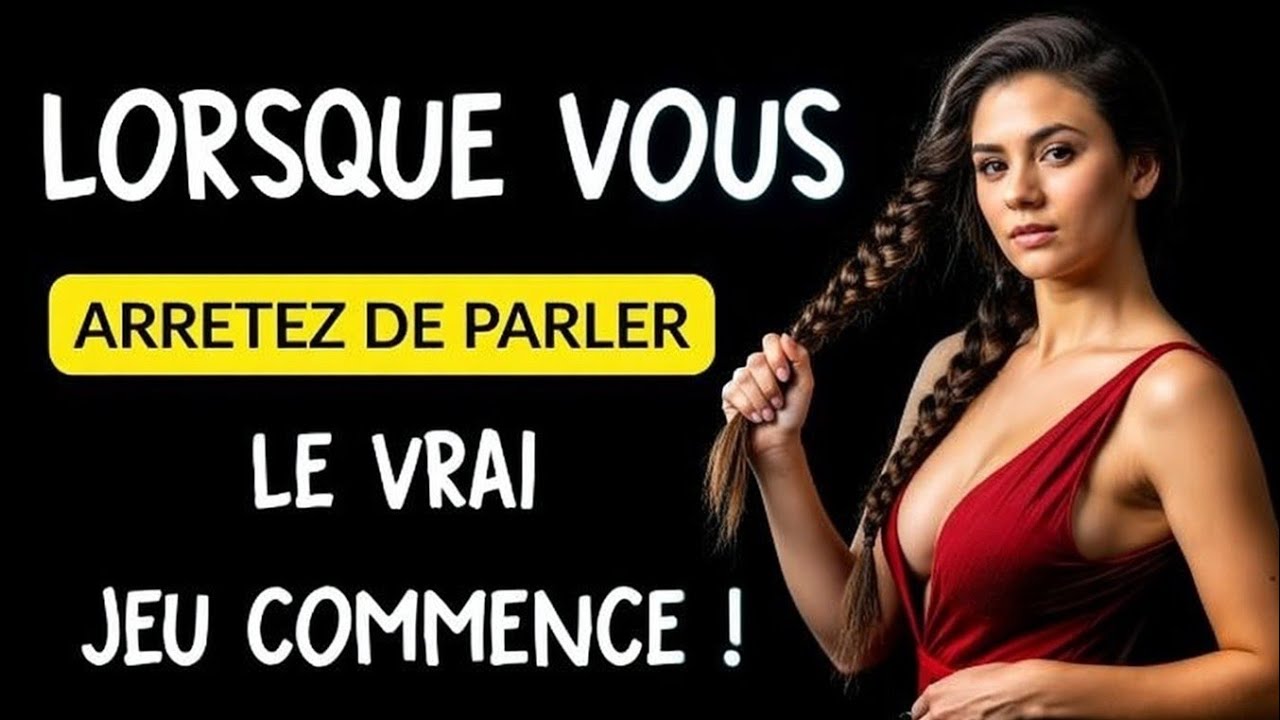 Lorsque vous arrêtez de parler   Le vrai JEU commence   Psychologie féminine