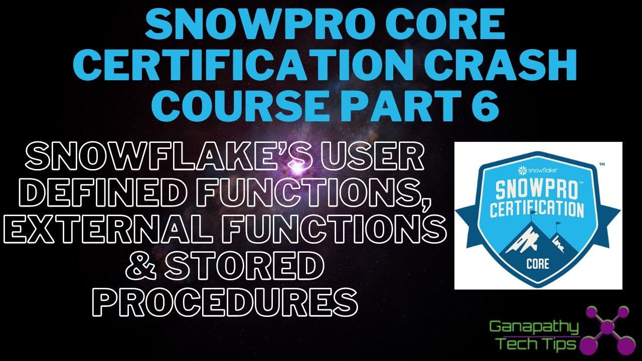 Snowpro Core Certification Crash Course - Part 6 - UDF's, External Functions and stored proc