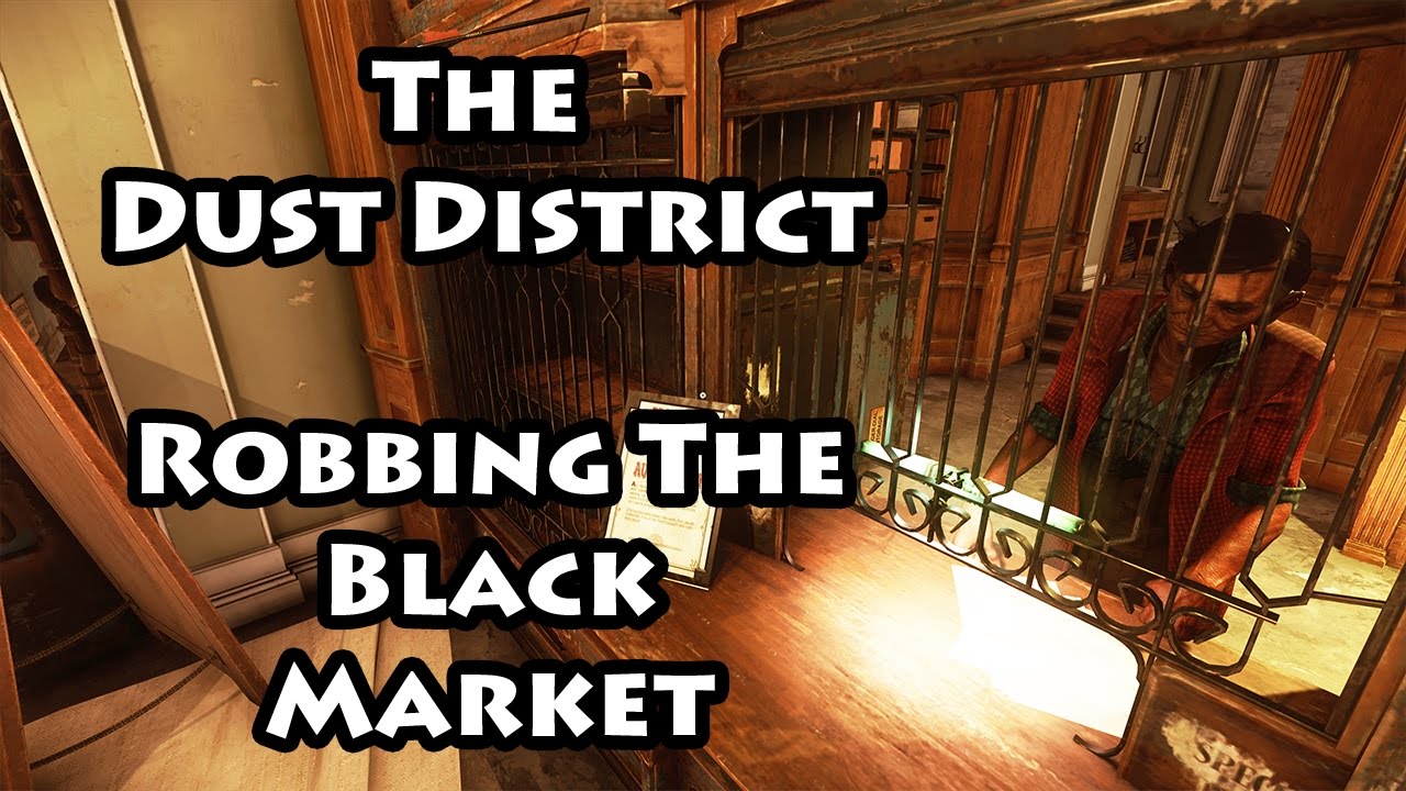 Dishonored 2 - The Dust District - Robbing the Black Market