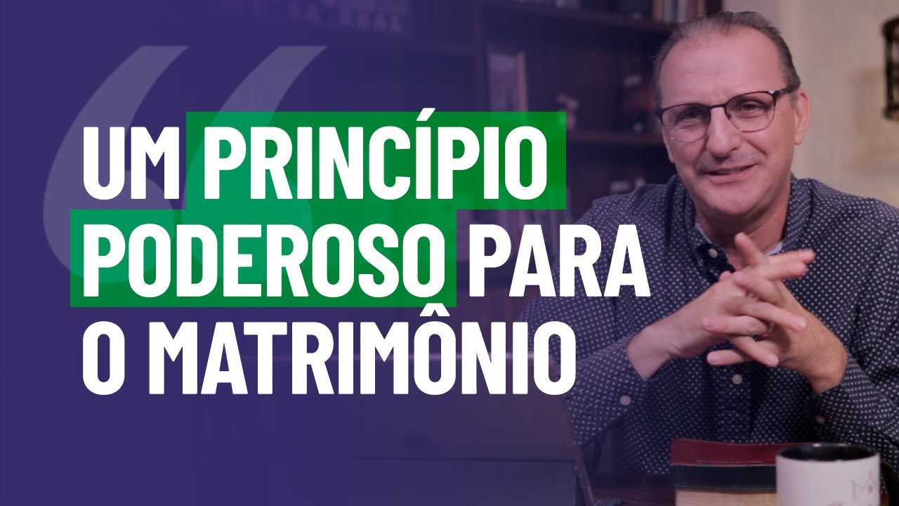 UM PRINCÍPIO PODEROSO PARA O MATRIMÔNIO | IMPARTINDO O CORAÇÃO