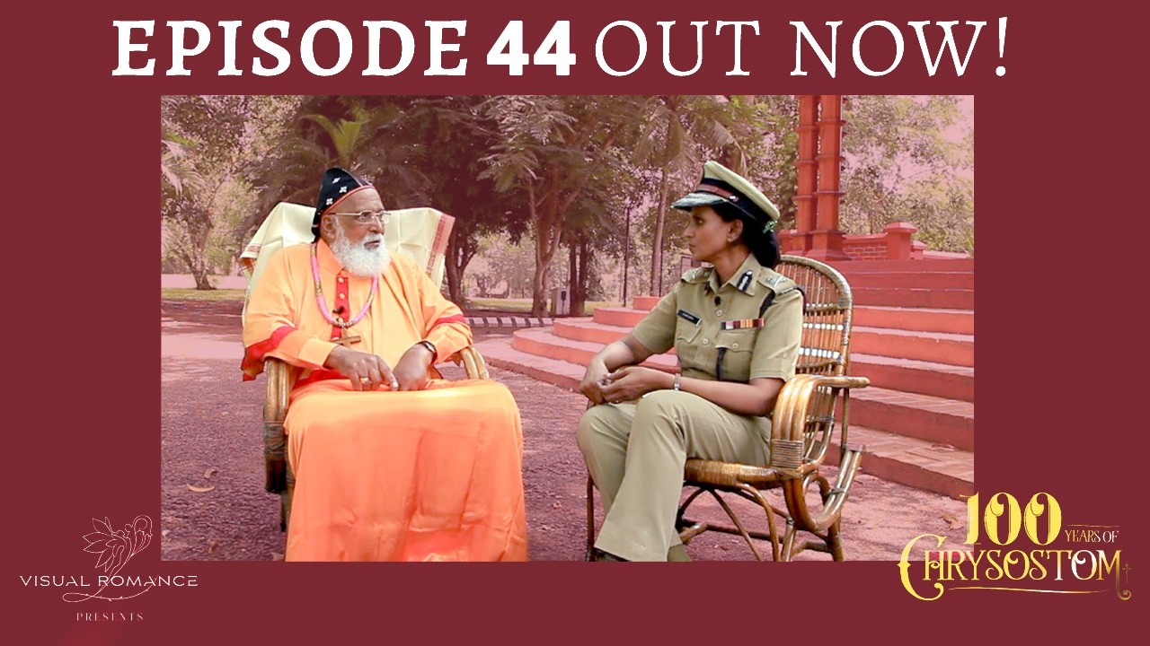 100 Years of Chrysostom – Episode 44 R. Sreelekha IPS