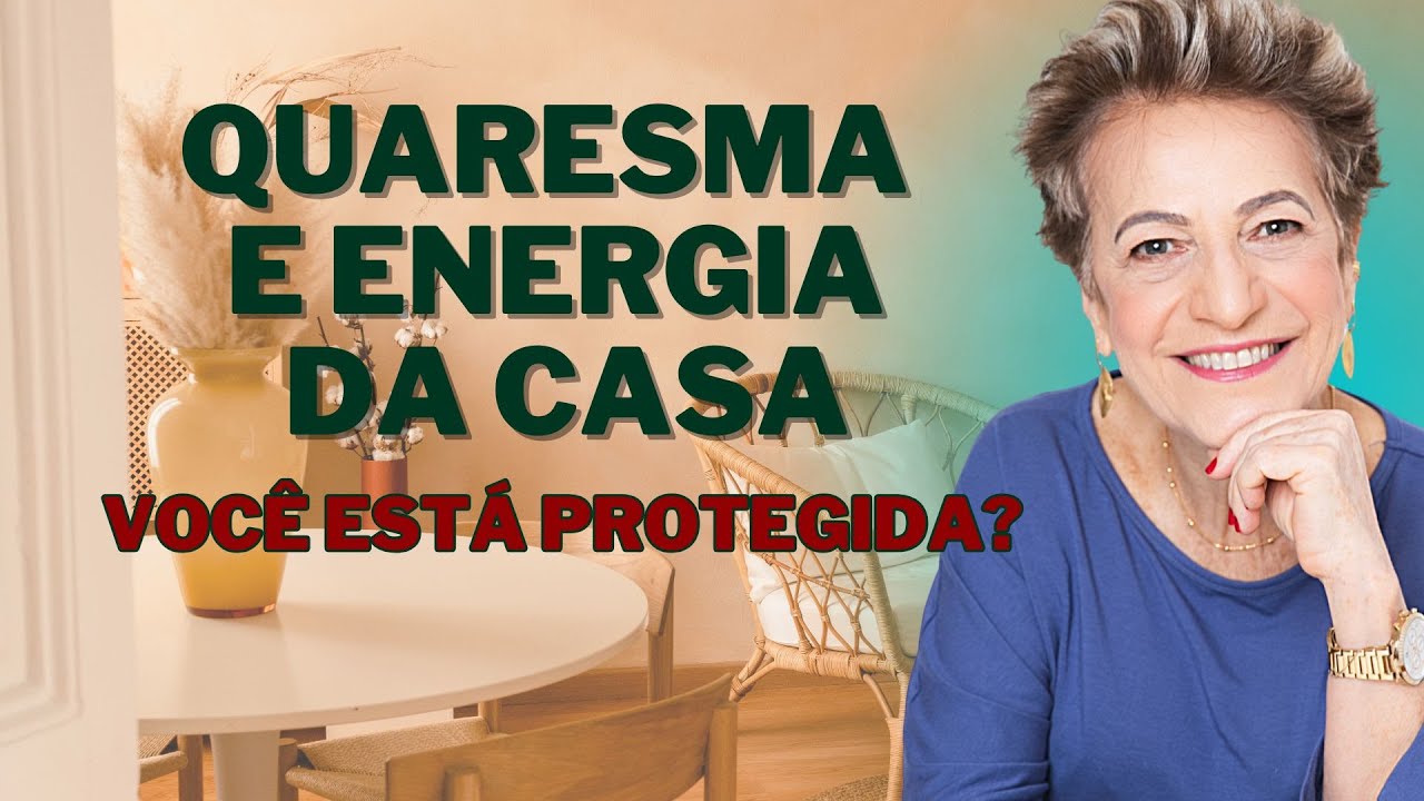 Quaresma e Energia da Casa: Você Está Protegida?