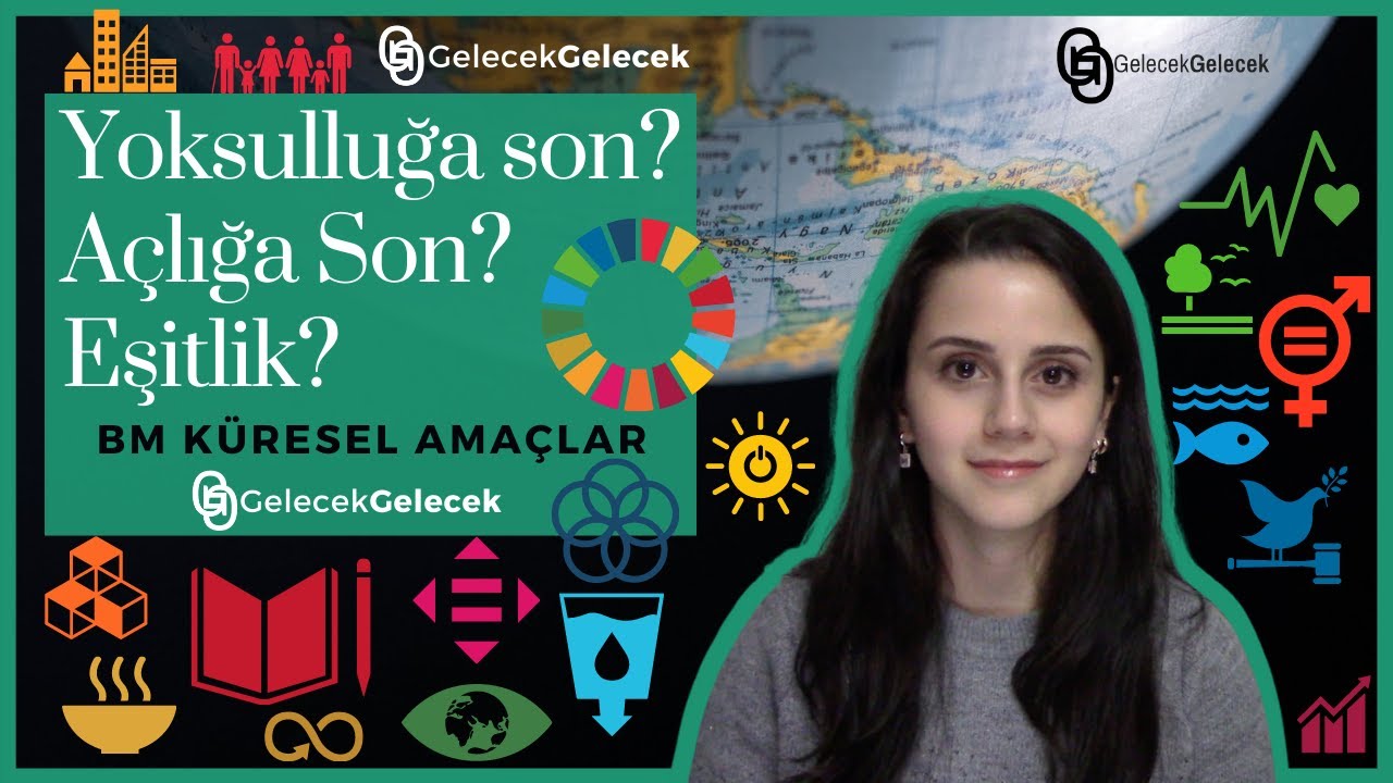 K&Uuml;RESEL AMA&Ccedil;LAR NEDİR? |&nbsp;S&Uuml;RD&Uuml;R&Uuml;LEBİLİR KALKINMA AMA&Ccedil;LARI | SUSTAINABLE DEVELOPMENT GOALS | SDGs