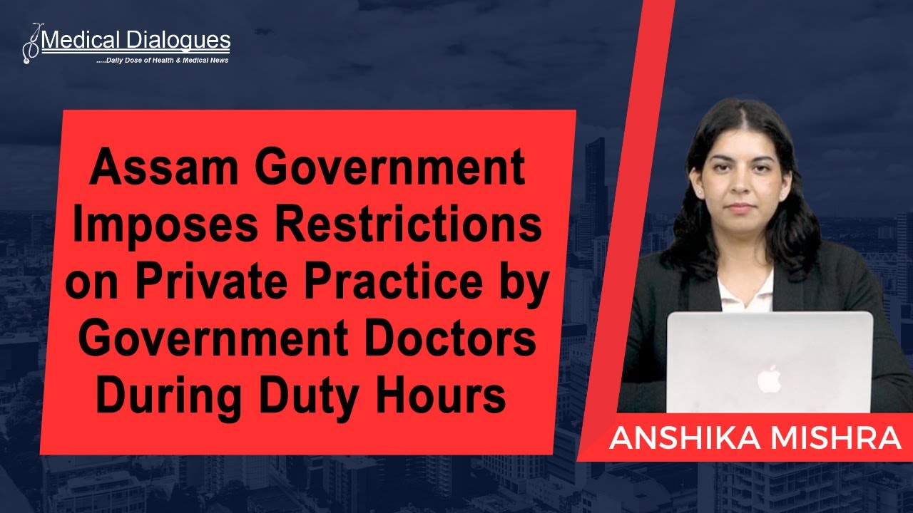 Assam Government Imposes Restrictions on Private Practice by Government Doctors During Duty Hours