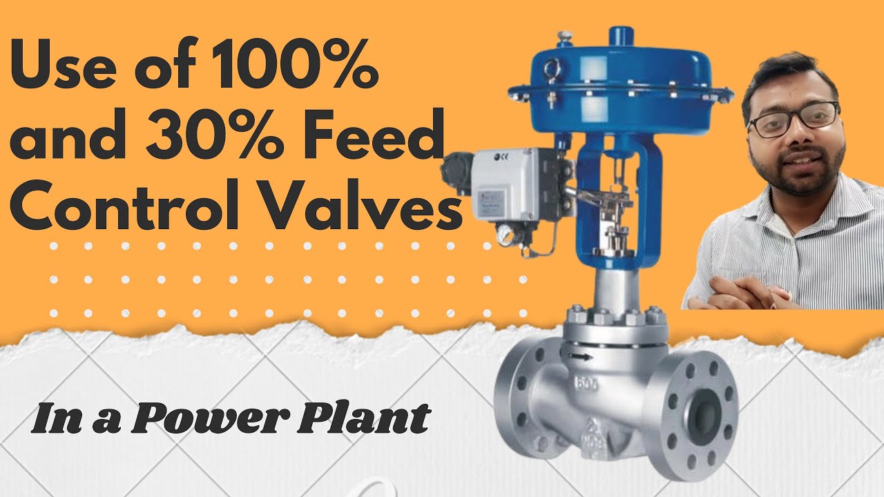 Use of 100% and 30% Feed Control Valves in a Power Plant | How does a Thermal power plant work?