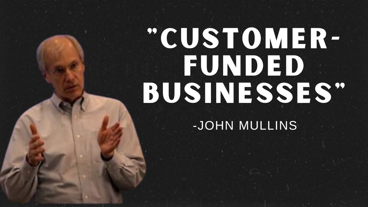 John Mullins: How to Raise Capital through Customers #CustomerFundedGrowth#CapitalRaising#Strategy