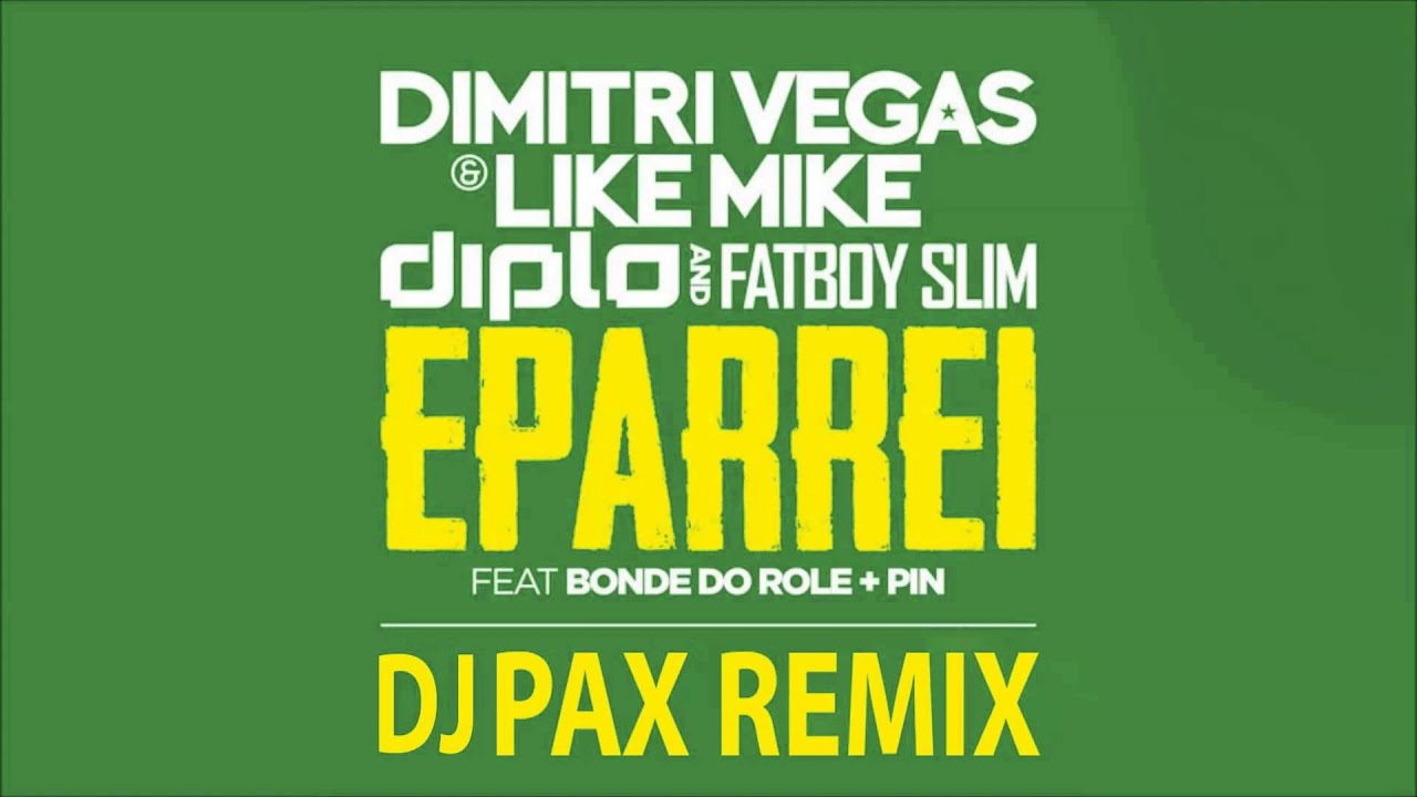 Dimitri Vegas & Like Mike Vs Diplo  - Eparrei - (Dj Pax Remix) - AFRO 2016