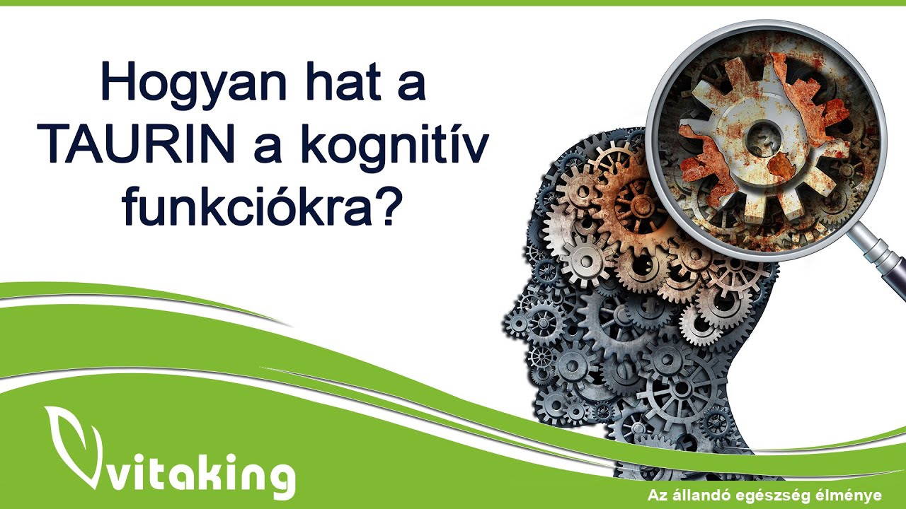 Hogyan hat a Taurin a kognitív funkciókra?