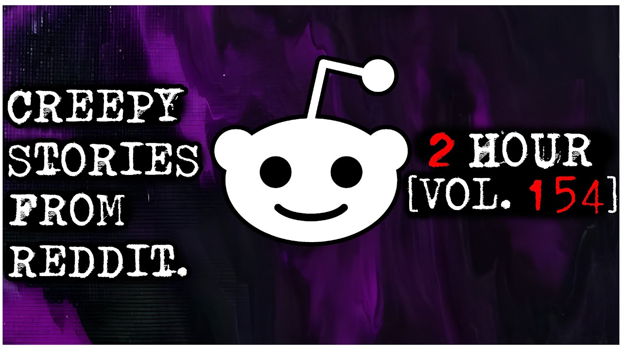 2 HOUR | Creepy Stories From Reddit | COMPILATION | VOL 154
