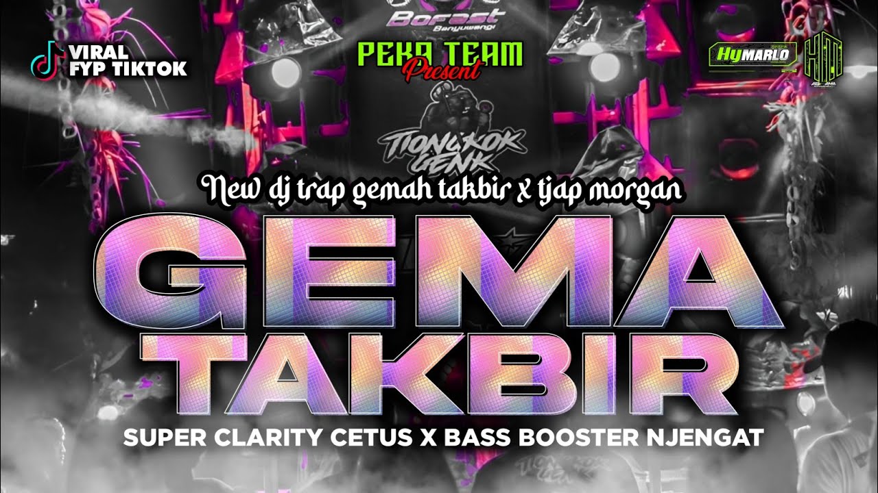 DJ TRAP GEMA TAKBIR X TJAP MORGAN - SUPER CLARITY FYP TIKTOK - HYMARLO PROJECT X PEKA TEAM