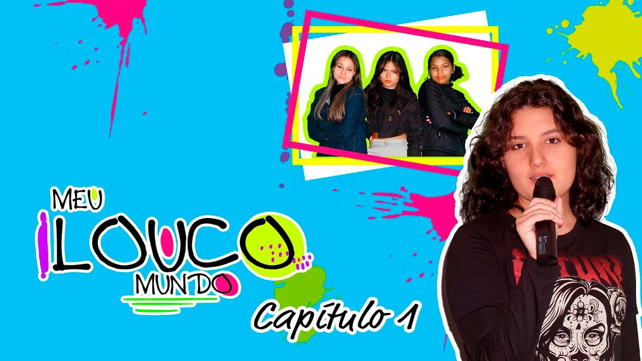 Webs&eacute;rie Meu Louco Mundo - Capitulo 1
