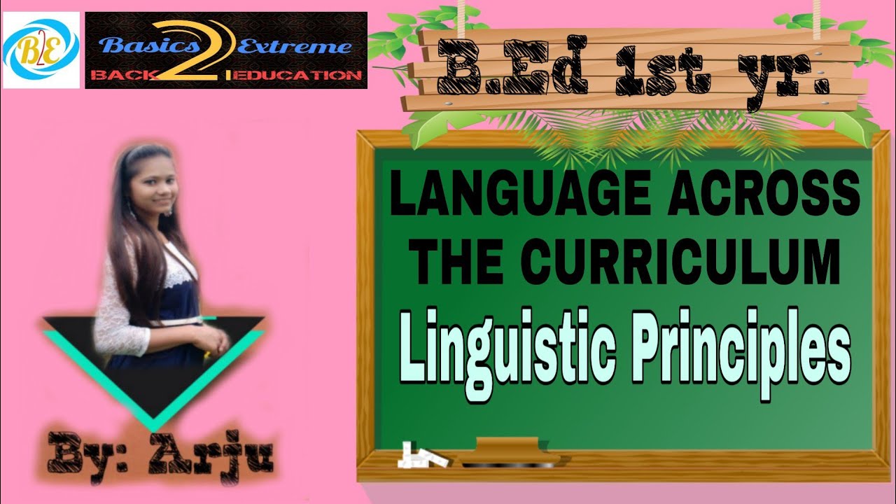 Linguistic Principles | Language Acrosss The Curriculum | B.Ed (1st yr.) |By: Arju Ma'am |