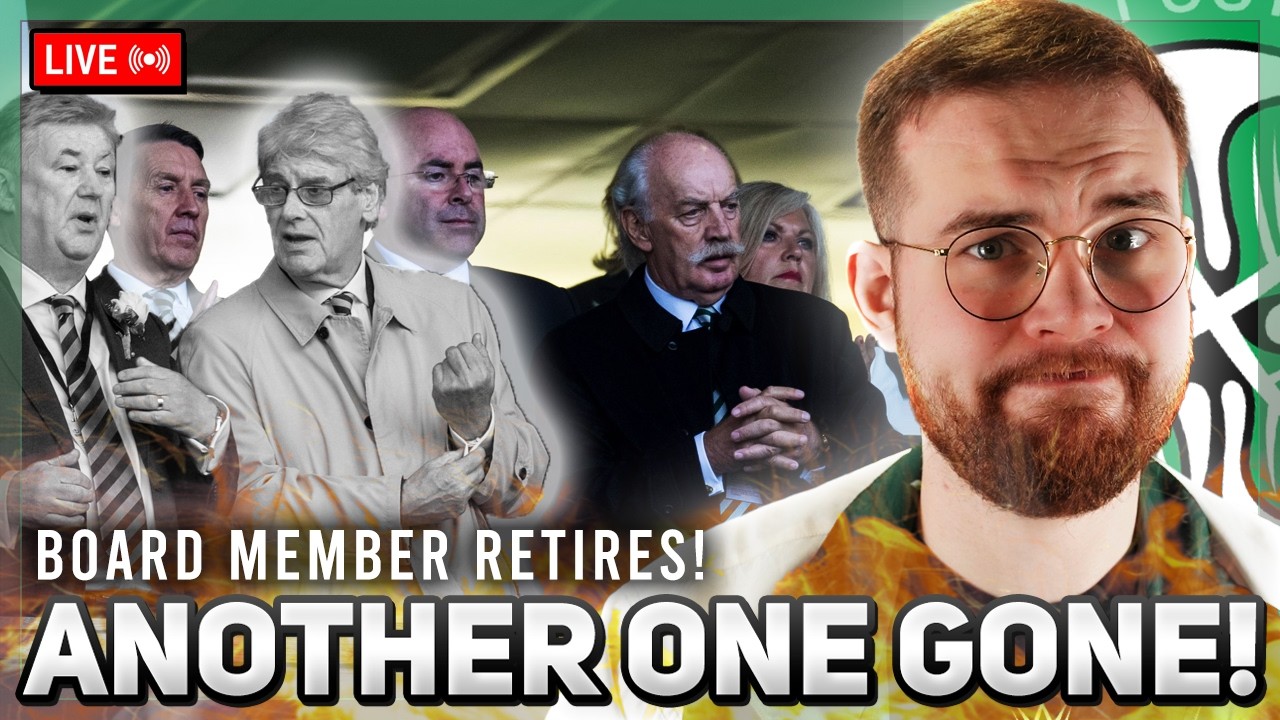 Another Celtic board member is GONE! - What does it mean? | Your opinions & more!