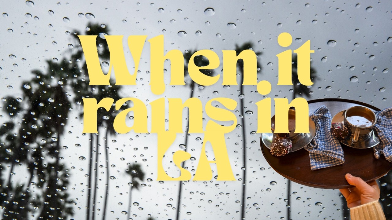 When it rains in LA | 엘에이에 비가 내리던 한 주