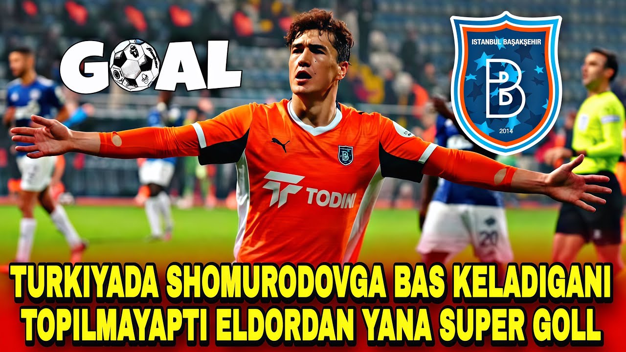 TURKIYADA SHOMURODOVGA BAS KELADIGANI TOPILMAYAPTI ELDORDAN YANA SUPER GOLL