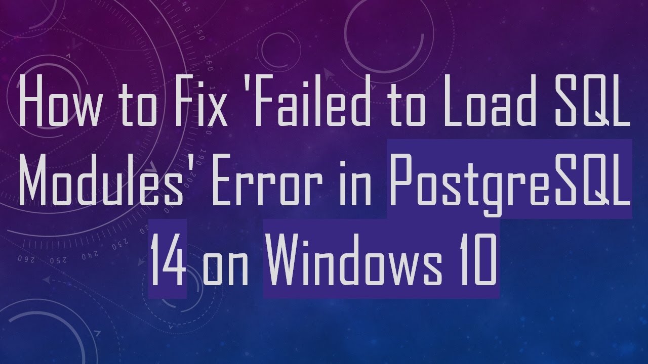 How to Fix 'Failed to Load SQL Modules' Error in PostgreSQL 14 on Windows 10