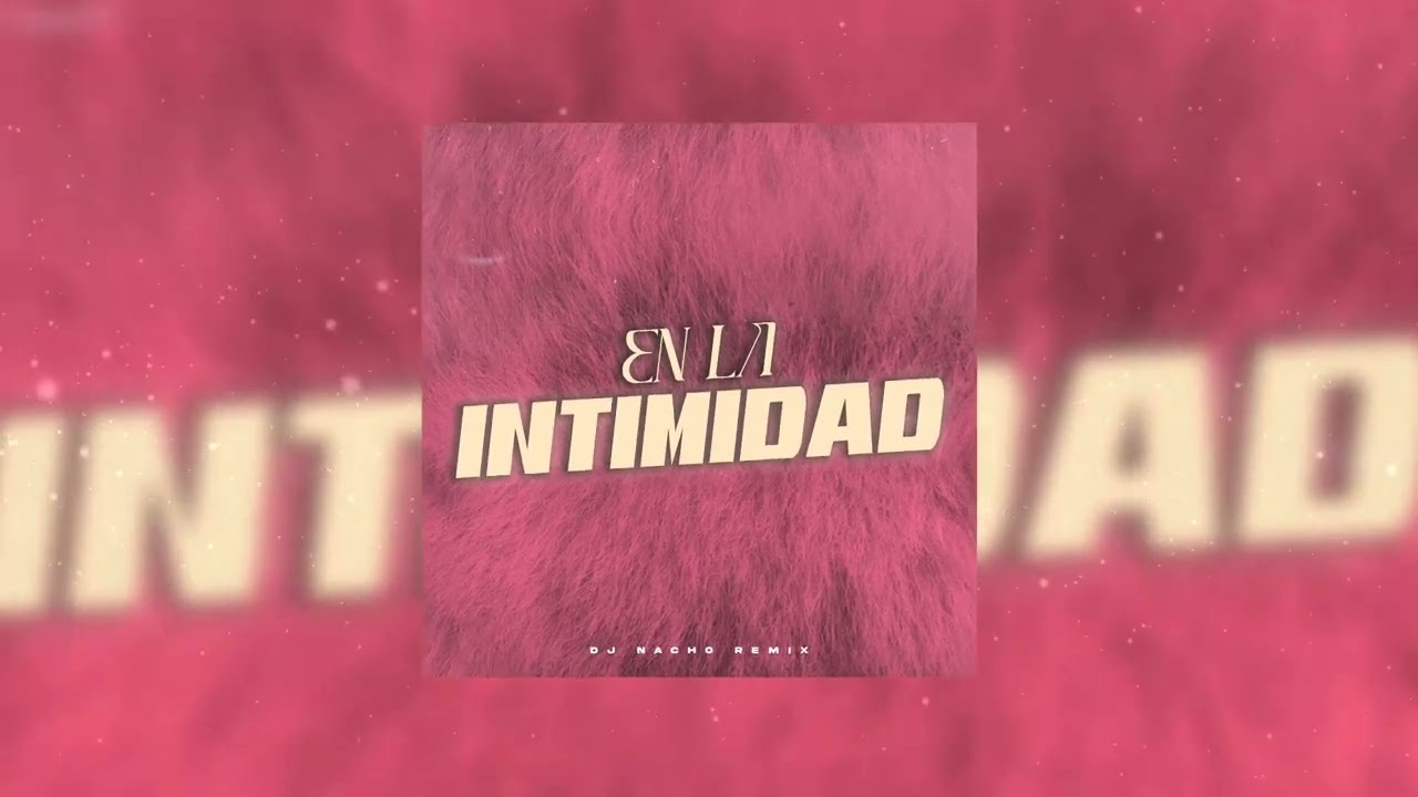 EN LA INTIMIDAD (Remix) - EMILIA x CALLEJERO FINO x DJ NACHO