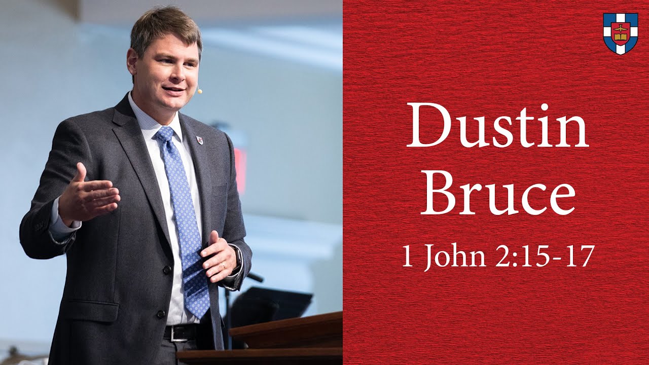 Dustin Bruce | 1 John 2:15-17