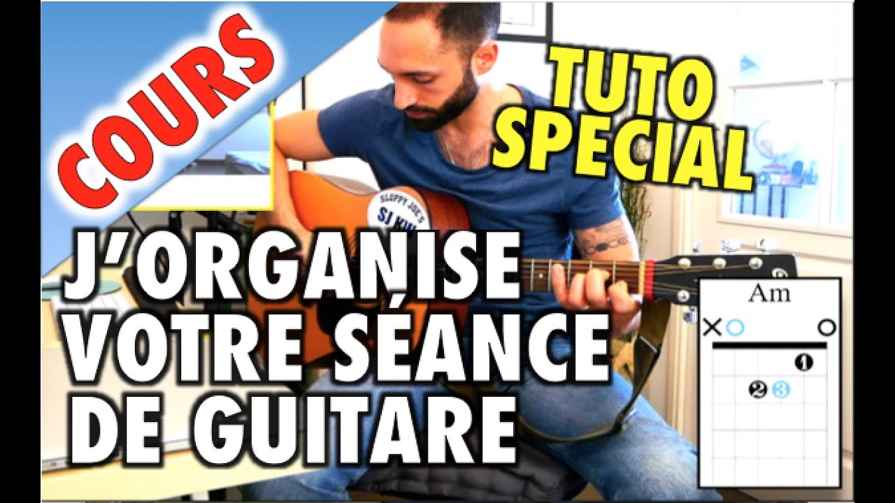 COMMENT ORGANISER UNE SÉANCE DE TRAVAIL À LA GUITARE | THÈME, ÉCHAUFFEMENT, EXERCICE, MORCEAU !