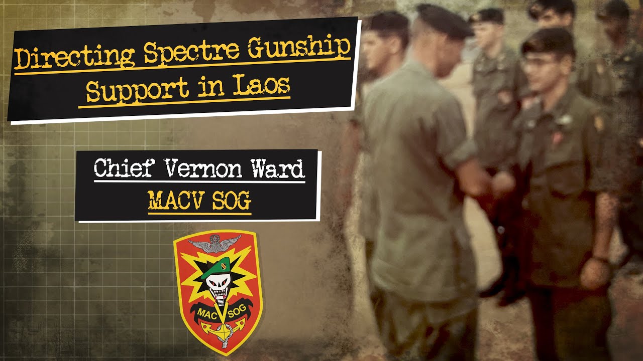 Directing Spectre Gunship Support in Laos - Chief Vernon Ward MACV SOG