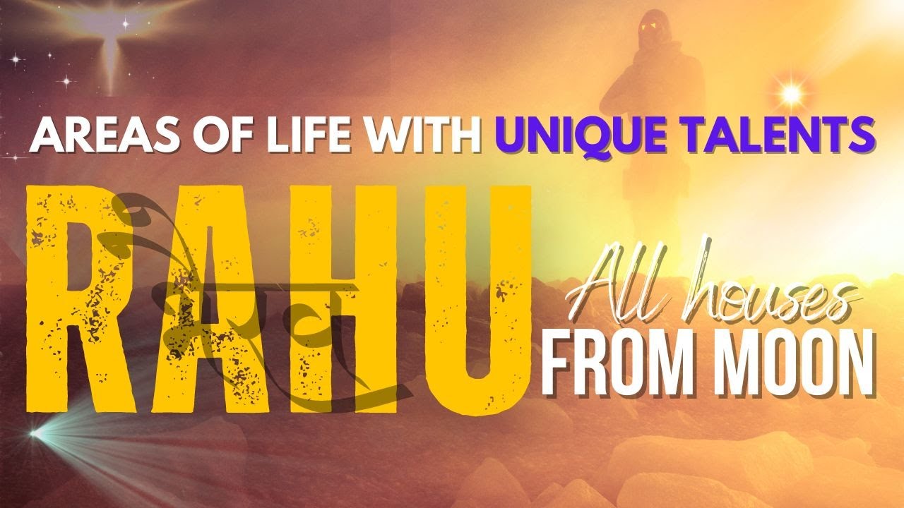 RAHU placement in all houses- FROM MOON - Areas of life with UNIQUE TALENTS & GIFTS by @NipunJoshi_NJ
