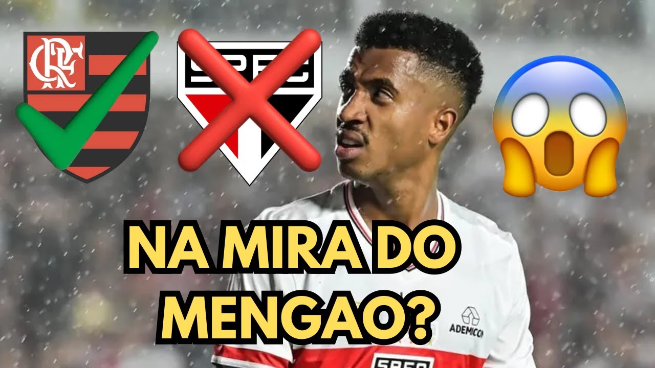 🚨 FLAMENGO NÃO DESISTE E MIRA DESTAQUE DO SÃO PAULO!