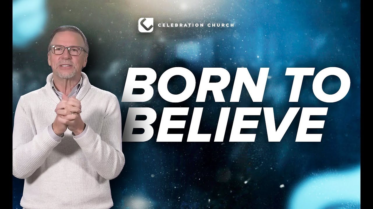Born to Believe | Lynton Turkington | Celebration Church | 9:00 Service