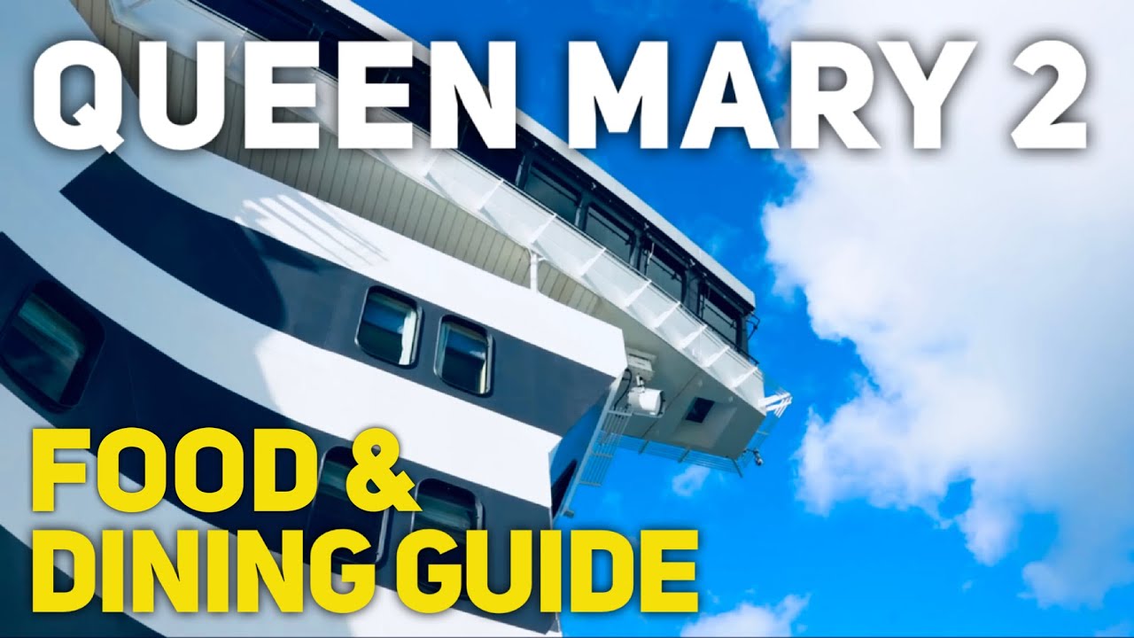 Cunard Queen Mary 2 Complete Dining Guide - Every venue and menu tried and tested