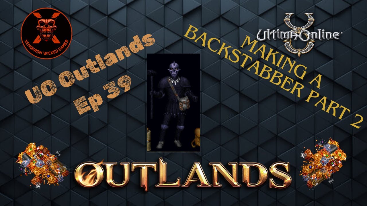 UO Outlands || Outlands Ep 39: Making a Backstabber Part 2 #ultimaonline #uooutlands #gaming #games