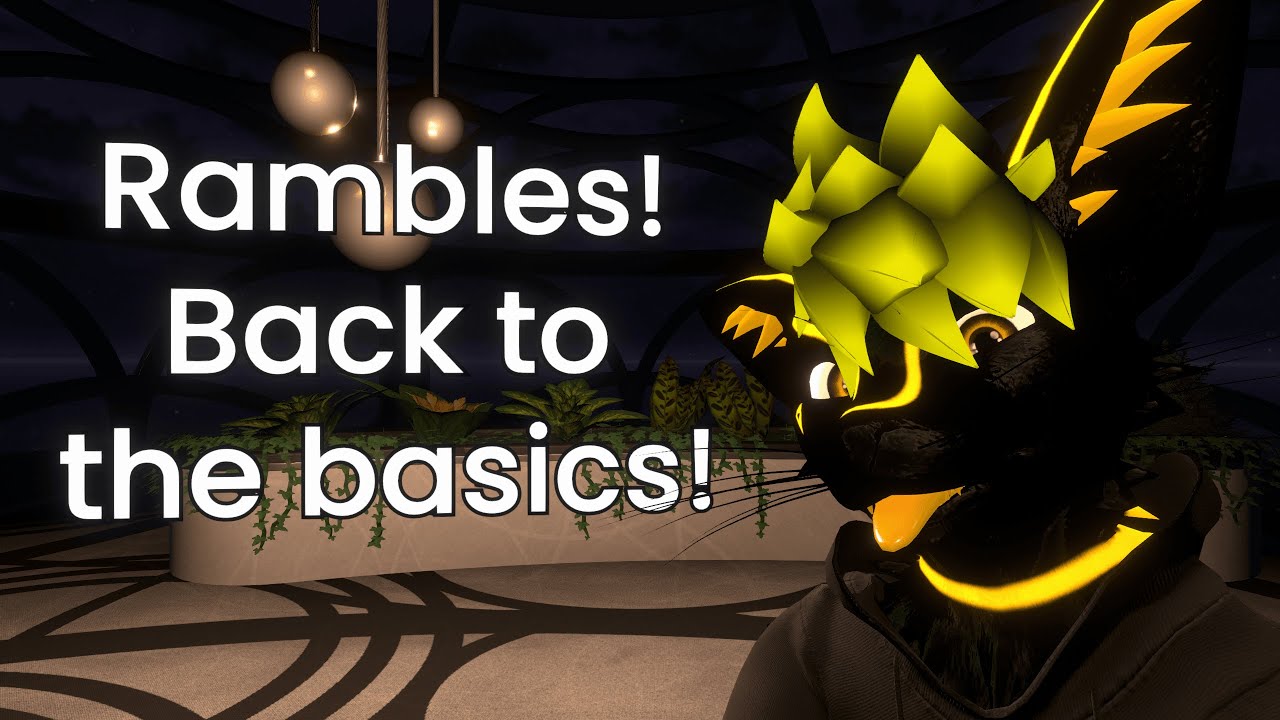 [VR Furry ASMR] Rambles! Back to the Basics!