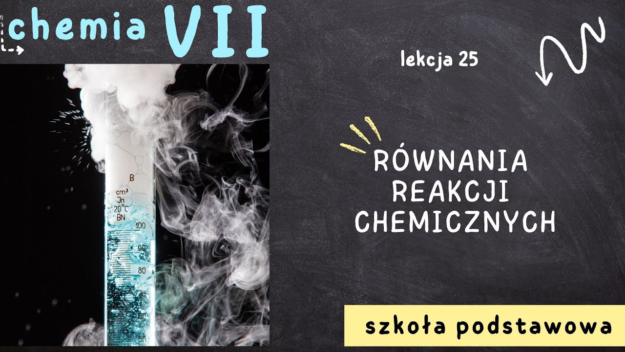 Chemia klasa 7 [Lekcja 25 - Równania reakcji chemicznych]