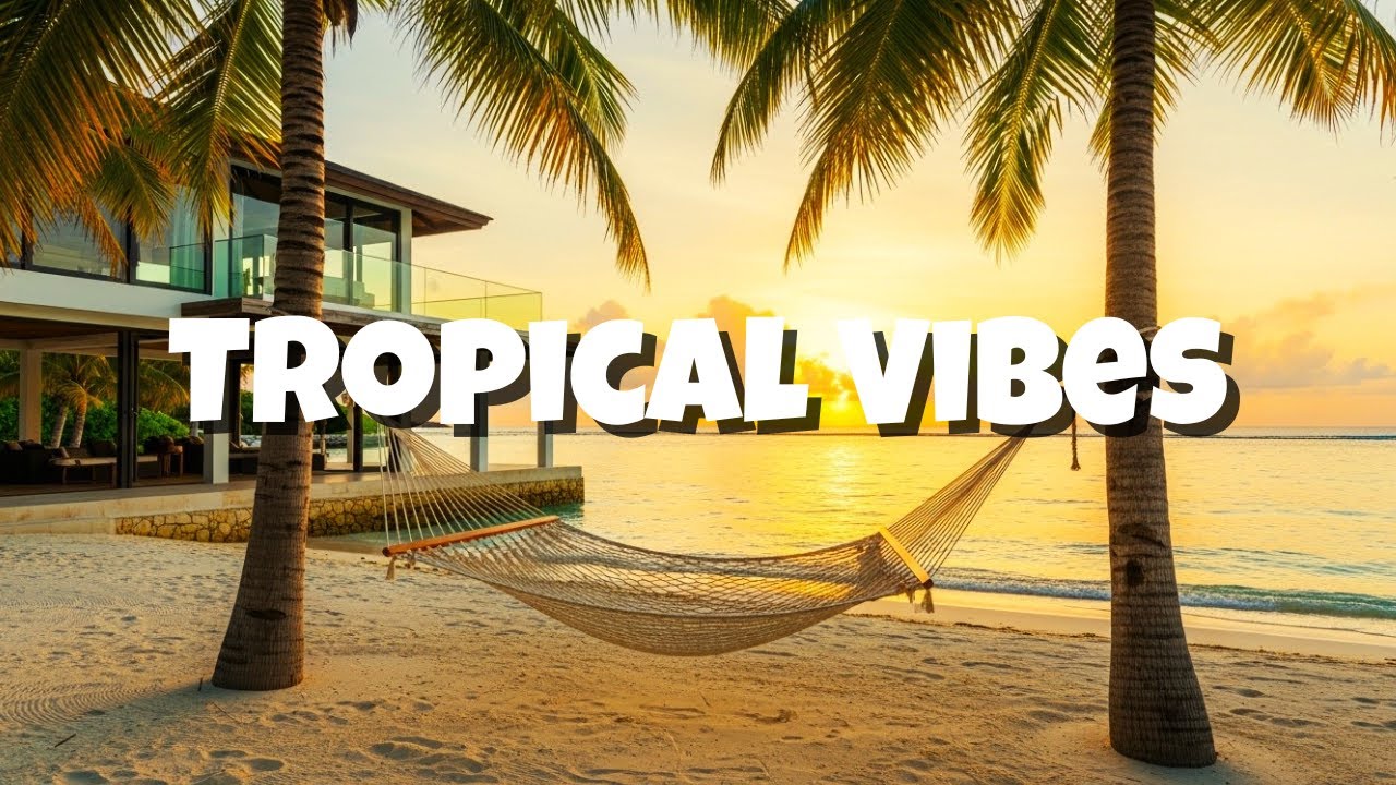 The Most Relaxing Tropical Chill Morning Music You Need Today