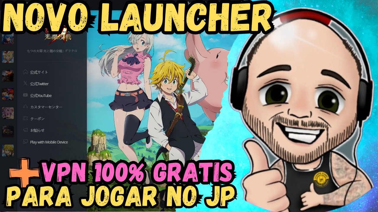 NOVO LAUNCHER + VPN 100% GRATIS PARA JOGAR NO JP | 7DS | The Seven Deadly Sins Grand Cross