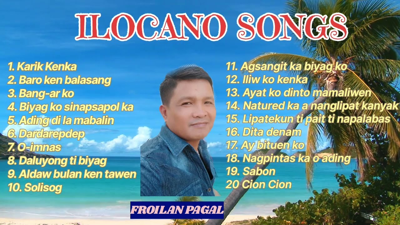 ILOCANO SONGS (Froilan Pagal)