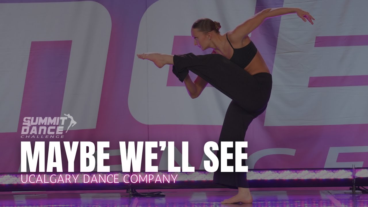 Maybe We'll See - UCalgary Dance Company - Summit Dance Challenge Regionals 2025