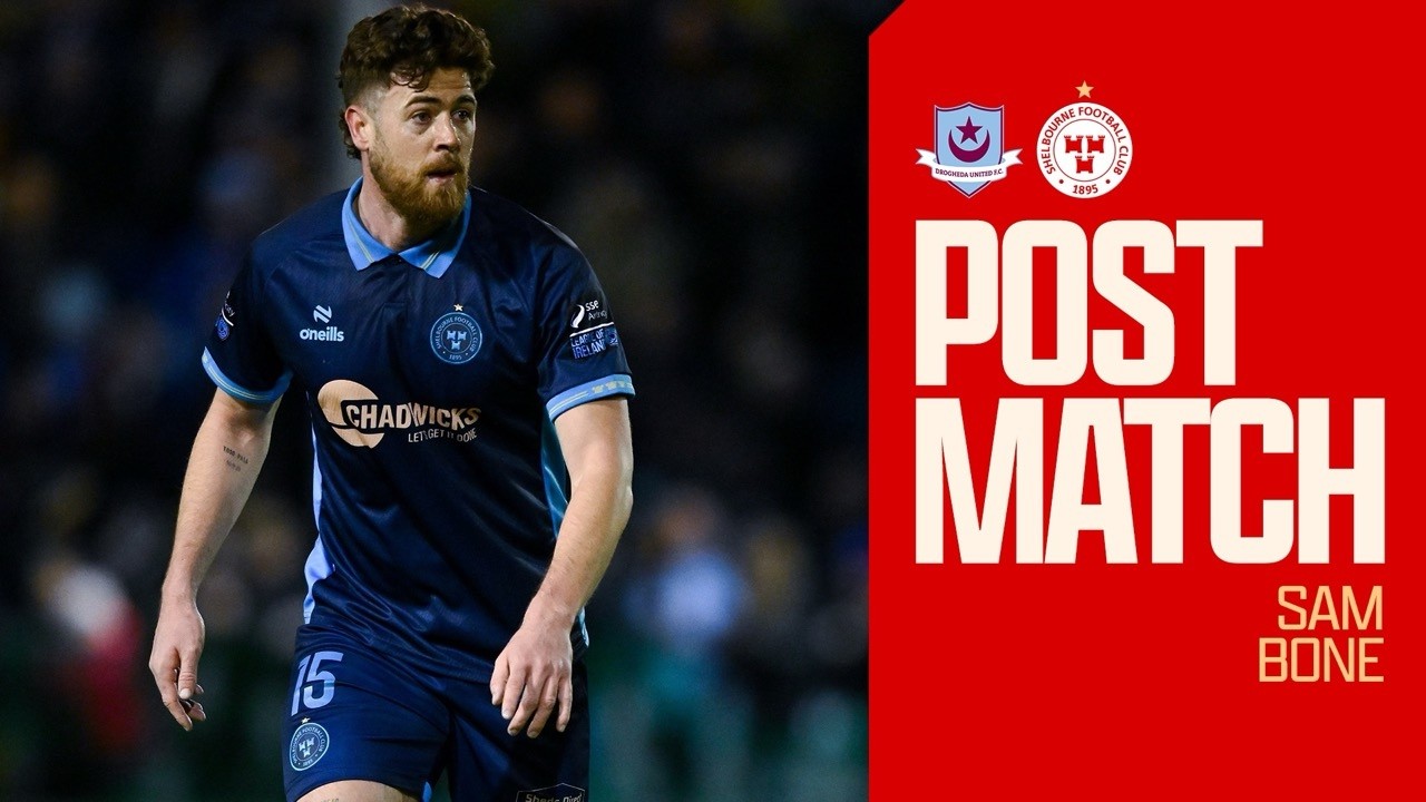 Post Match: Sam Bone | Drogheda United 1-2 Shels