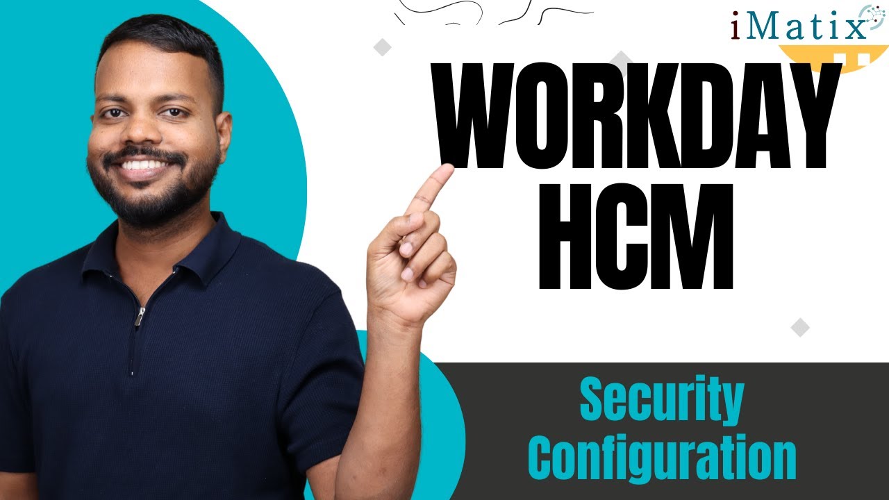 Security Configuration in Workday HCM | Workday HCM Training | Workday HCM Online Tutorial | iMatix
