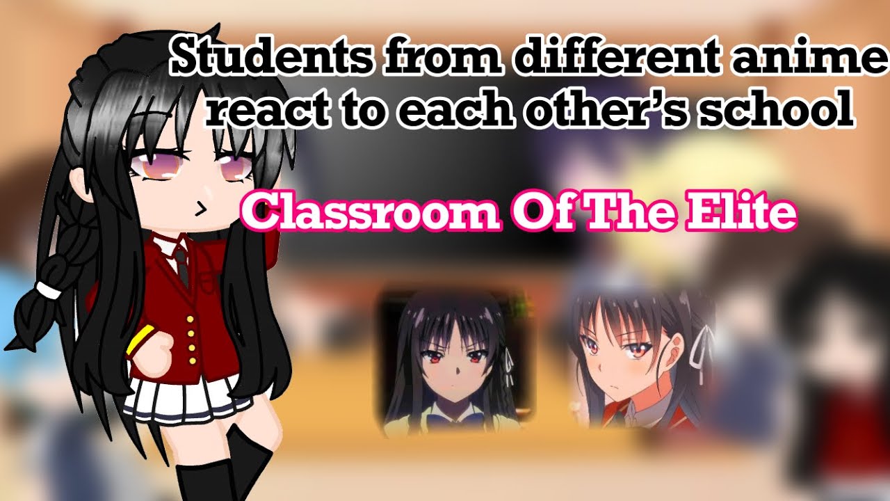 Students from different anime react to each other’s school || Classroom Of The Elite || 5/8