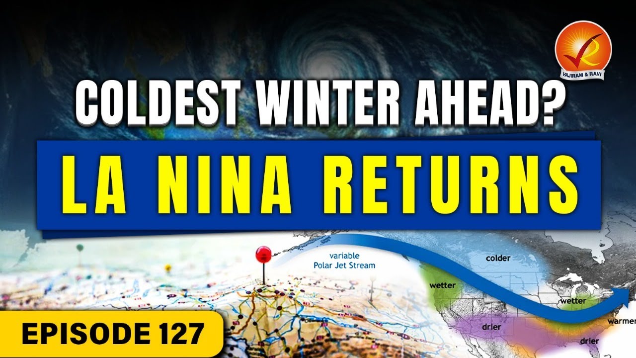 La Ni&ntilde;a, El Ni&ntilde;o & ENSO: Why This Year&rsquo;s Monsoon Was Heavy & Winter Will Be Harsh | Vajiram and Ravi