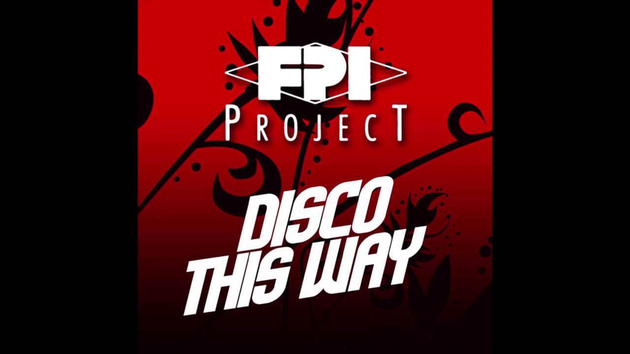 FPI Project - Disco This Way (Radio Mix)