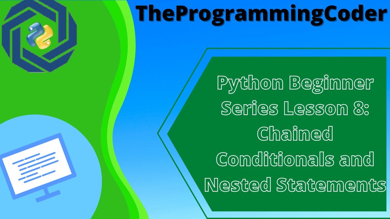 Python Beginner Series Lesson 8: Chained Conditionals and Nested Statements