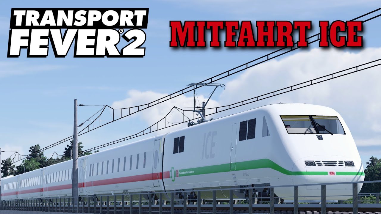 Transport Fever 2 | Staffel 7 | Führerstandsmitfahrt ICE Grebin - Mainstockheim